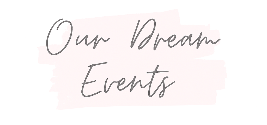 Our dream events